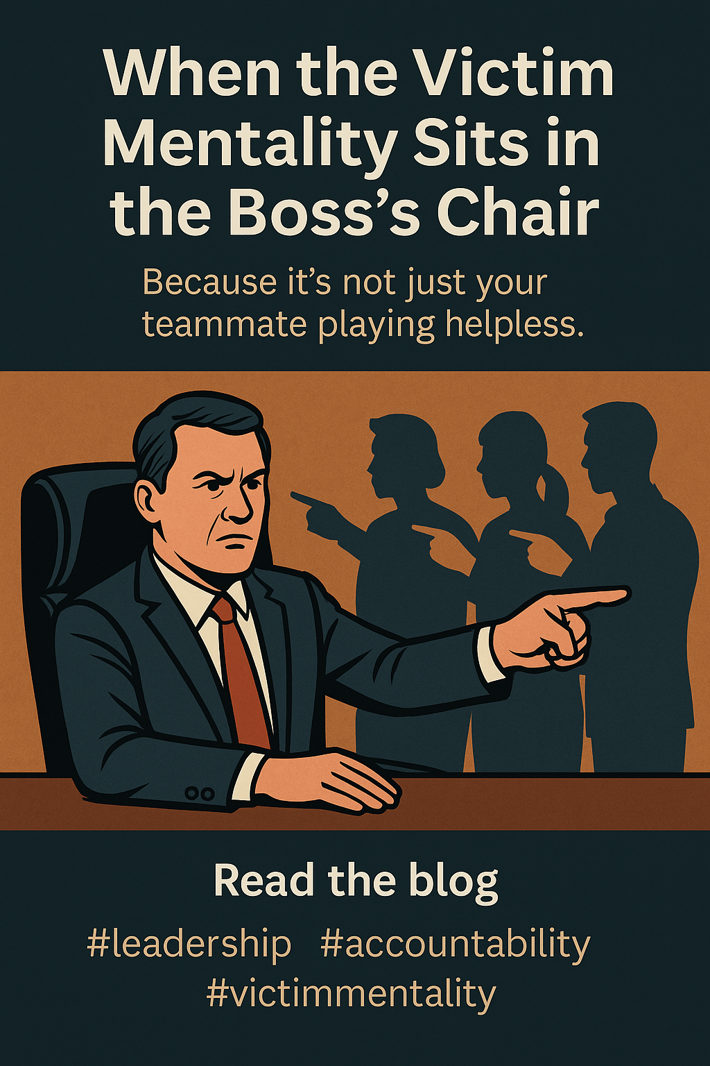 When the Victim Mentality Sits in the Boss’s&nbsp;Chair